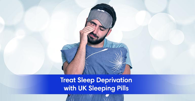 Treat Sleep Deprivation with UK Sleeping Pills