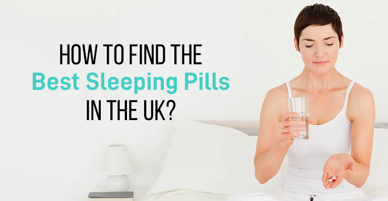 How to Find the Best Sleeping Pills in the UK