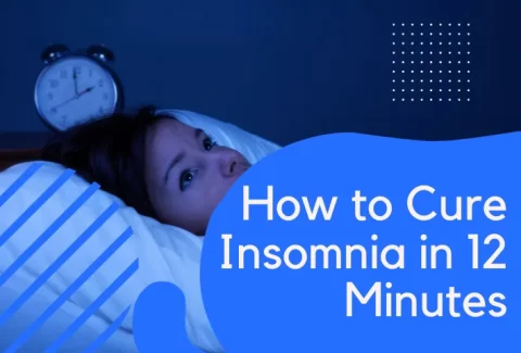 How to Cure Insomnia in 12 Minutes